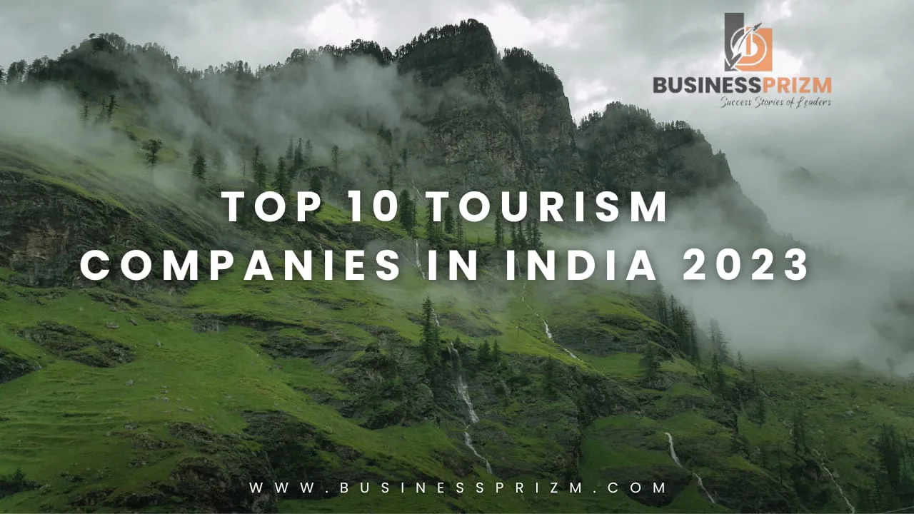 Top 10 tourism Companies in India 2023 - Business Prizm