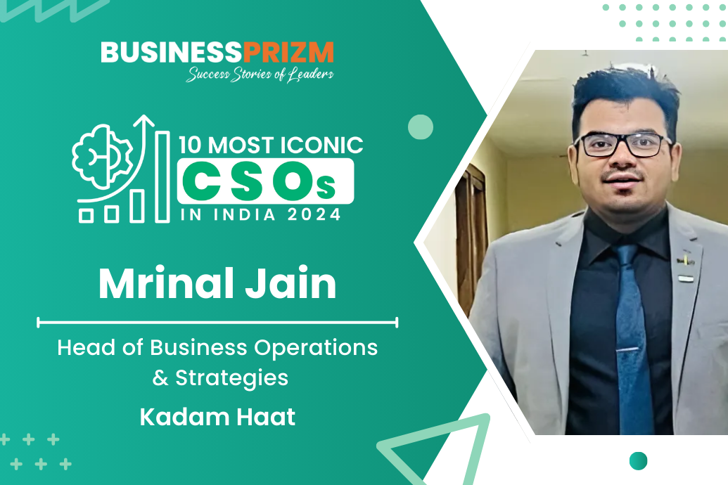 Mrinal Jain Head of Business Operations & Strategy Kadam Haat